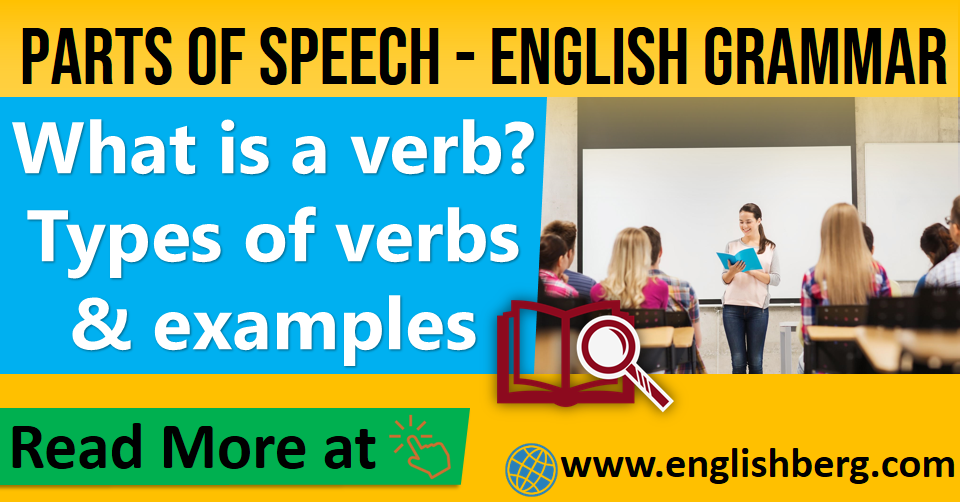 What Is A Verb Types Of Verbs And Examples Grammar Parts Of